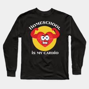 Homeschool is My Cardio Long Sleeve T-Shirt